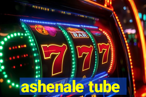 ashenale tube